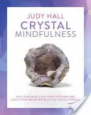 Atención Plena a los Cristales: Tranquiliza tu mente, calma tus pensamientos y centra tu conciencia con la ayuda de los cristales - Crystal Mindfulness: Still Your Mind, Calm Your Thoughts and Focus Your Awareness with the Help of Crystals