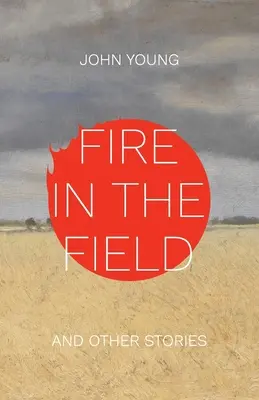 Fuego en el campo y otras historias - Fire in the Field and Other Stories