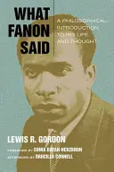 Lo que dijo Fanon: Introducción filosófica a su vida y pensamiento - What Fanon Said: A Philosophical Introduction to His Life and Thought