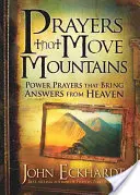 Oraciones que mueven montañas: Oraciones poderosas que traen respuestas del cielo - Prayers That Move Mountains: Power Prayers That Bring Answers from Heaven