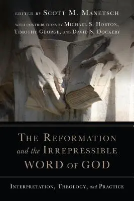 La Reforma y la Irreprimible Palabra de Dios: Interpretación, teología y práctica - The Reformation and the Irrepressible Word of God: Interpretation, Theology, and Practice