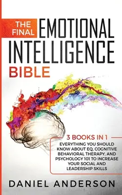 La Biblia Definitiva de la Inteligencia Emocional: 3 libros en 1: Todo lo que debe saber sobre Inteligencia Emocional, Terapia Cognitivo Conductual y Psicología 101 para aumentar su rendimiento. - The Final Emotional Intelligence Bible: 3 Books in 1: Everything You Should Know About EQ, Cognitive Behavioral Therapy, and Psychology 101 to Increas