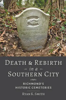 Muerte y renacimiento en una ciudad sureña: Los cementerios históricos de Richmond - Death and Rebirth in a Southern City: Richmond's Historic Cemeteries