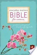 Biblia para mujeres Everyday Matters-NLT: Ánimo práctico para que cada día sea importante - Everyday Matters Bible for Women-NLT: Practical Encouragement to Make Every Day Matter