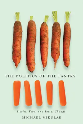 La política de la despensa: Historias, alimentos y cambio social - The Politics of the Pantry: Stories, Food, and Social Change