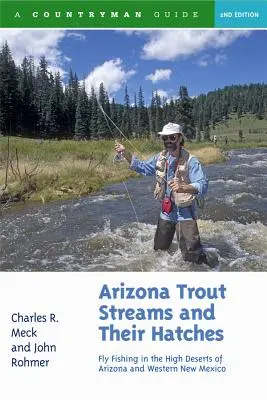 Arizona Trout Streams and Their Hatches: La pesca con mosca en los altos desiertos de Arizona y el oeste de Nuevo México - Arizona Trout Streams and Their Hatches: Fly Fishing in the High Deserts of Arizona and Western New Mexico