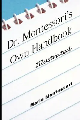 Manual de la Dra. Montessori - Ilustrado - Dr. Montessori's Own Handbook - Illustrated