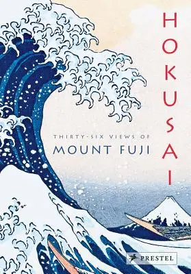 Hokusai: Treinta y seis vistas del monte Fuji - Hokusai: Thirty-Six Views of Mount Fuji