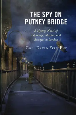 El espía del puente Putney: Una novela de misterio sobre espionaje, asesinato y traición en Londres - The Spy on Putney Bridge: A Mystery Novel of Espionage, Murder, and Betrayal in London