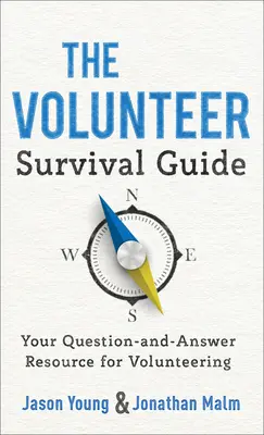 La guía de supervivencia del voluntario: Su recurso de preguntas y respuestas para el voluntariado - The Volunteer Survival Guide: Your Question-And-Answer Resource for Volunteering