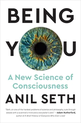 Ser tú: Una nueva ciencia de la conciencia - Being You: A New Science of Consciousness