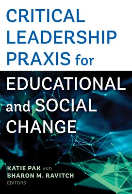 Praxis de liderazgo crítico para el cambio educativo y social - Critical Leadership Praxis for Educational and Social Change