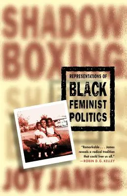 Shadowboxing: Representaciones de la política feminista negra - Shadowboxing: Representations of Black Feminist Politics