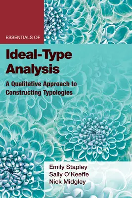 Fundamentos del análisis de tipos ideales: Un enfoque cualitativo para construir tipologías - Essentials of Ideal-Type Analysis: A Qualitative Approach to Constructing Typologies