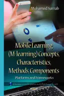 Aprendizaje móvil (M-learning) Conceptos, características, métodos, componentes - Plataformas y marcos - Mobile Learning (M-learning) Concepts, Characteristics, Methods, Components - Platforms & Frameworks