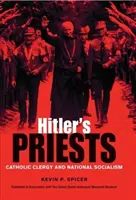 Los sacerdotes de Hitler: El clero católico y el nacionalsocialismo - Hitler's Priests: Catholic Clergy and National Socialism