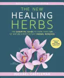 Las nuevas hierbas curativas: La guía esencial de más de 130 de los remedios herbales más potentes de la naturaleza - The New Healing Herbs: The Essential Guide to More Than 130 of Nature's Most Potent Herbal Remedies