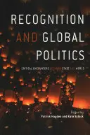 Reconocimiento y política global: Encuentros críticos entre el Estado y el mundo - Recognition and Global Politics: Critical Encounters Between State and World