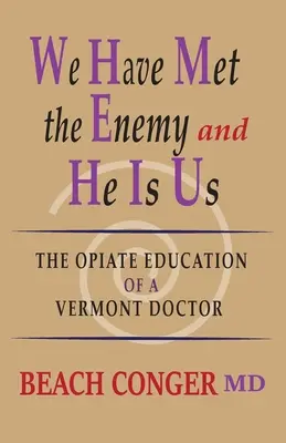 Hemos conocido al enemigo y él es nosotros: La educación opiácea de un médico de Vermont - We Have Met the Enemy and He Is Us: The Opiate Education of a Vermont Doctor