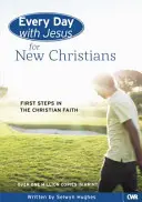 Cada día con Jesús para nuevos cristianos: Primeros pasos en la fe cristiana - Every Day with Jesus for New Christians: First Steps in the Christian Faith