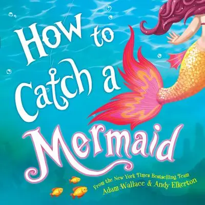 Cómo atrapar a una sirena - How to Catch a Mermaid