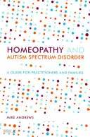 Homeopatía y trastorno del espectro autista: Guía para profesionales y familias - Homeopathy and Autism Spectrum Disorder: A Guide for Practitioners and Families