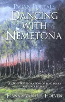 Portales Paganos: Bailando con Nemetona: La Exploración de un Druida del Santuario y el Espacio Sagrado - Pagan Portals: Dancing with Nemetona: A Druid's Exploration of Sanctuary and Sacred Space