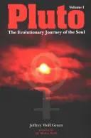 Plutón: El viaje evolutivo del alma, Volumen 1 - Pluto: The Evolutionary Journey of the Soul, Volume 1