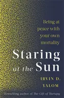 Staring At The Sun - Estar en paz con tu propia mortalidad - Staring At The Sun - Being at peace with your own mortality