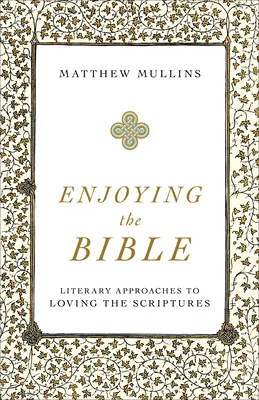 Disfrutar de la Biblia: Enfoques literarios para amar las Escrituras - Enjoying the Bible: Literary Approaches to Loving the Scriptures