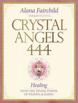 Crystal Angels 444: Sanación con el Poder Divino del Cielo y la Tierra - Crystal Angels 444: Healing with the Divine Power of Heaven & Earth