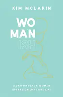 Womanish - Una mujer negra adulta habla sobre el amor y la vida - Womanish - A Grown Black Woman Speaks on Love and Life