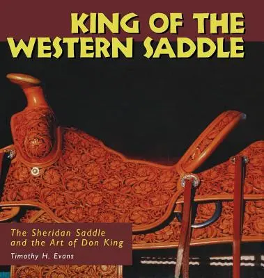 El rey de la silla occidental: La silla Sheridan y el arte de Don King - King of the Western Saddle: The Sheridan Saddle and the Art of Don King