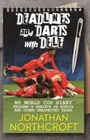 Plazos y dardos con Dele - Mi diario del Mundial: El renacer de Inglaterra en Rusia y otras historias inesperadas - Deadlines and Darts with Dele - My World Cup Diary: England's Rebirth in Russia and other Unexpected Tales