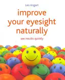 Mejore su vista de forma natural: Vea los resultados rápidamente - Improve Your Eyesight Naturally: See Results Quickly