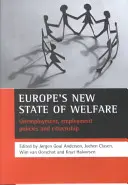 El nuevo estado del bienestar en Europa: Desempleo, políticas de empleo y ciudadanía - Europe's New State of Welfare: Unemployment, Employment Policies and Citizenship