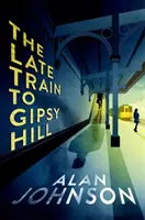 Late Train to Gipsy Hill: un thriller apasionante y trepidante - Late Train to Gipsy Hill - The gripping and fast-paced thriller