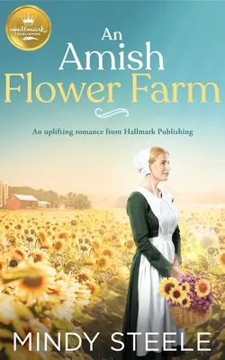 Una Granja Amish de Flores: Un romance edificante de Hallmark Publishing - An Amish Flower Farm: An Uplifting Romance from Hallmark Publishing