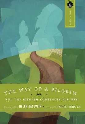 El camino del peregrino: Y el peregrino continúa su camino - The Way of a Pilgrim: And the Pilgrim Continues His Way