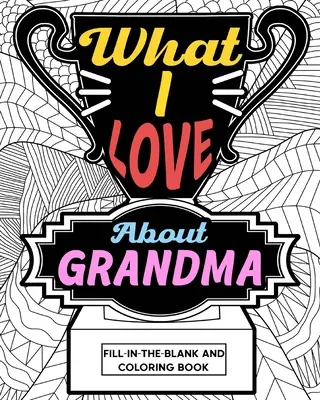 Libro para colorear de la abuela - What I Love About Grandma Coloring Book