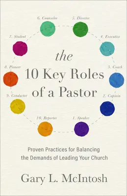 Las 10 Funciones Clave de un Pastor: Prácticas probadas para equilibrar las exigencias de liderar su iglesia - The 10 Key Roles of a Pastor: Proven Practices for Balancing the Demands of Leading Your Church