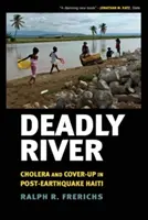 Deadly River: Cólera y encubrimiento en Haití tras el terremoto - Deadly River: Cholera and Cover-Up in Post-Earthquake Haiti