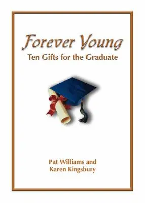 Por siempre joven: Diez regalos de fe para el graduado - Forever Young: Ten Gifts of Faith for the Graduate