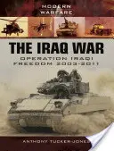 La guerra de Irak: Operación Libertad Iraquí 2003-2011 - The Iraq War: Operation Iraqi Freedom 2003-2011