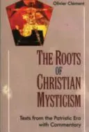 Raíces de la mística cristiana - Texto de la época patrística con comentarios - Roots of Christian Mysticism - Text from the Patristic Era with Commentary