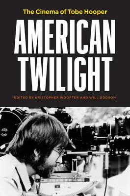 Crepúsculo americano: El cine de Tobe Hooper - American Twilight: The Cinema of Tobe Hooper