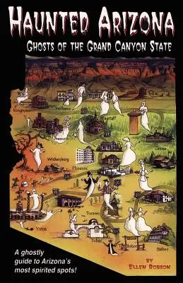 Arizona embrujada: Fantasmas del Estado del Gran Cañón - Haunted Arizona: Ghosts of the Grand Canyon State