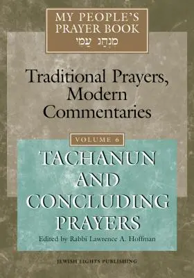 Libro de Oraciones de Mi Pueblo Tomo 6: Tachanun y Oraciones Finales - My People's Prayer Book Vol 6: Tachanun and Concluding Prayers