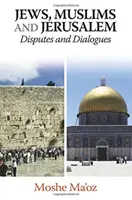 Judíos, musulmanes y Jerusalén: disputas y diálogos - Jews, Muslims and Jerusalem Disputes and Dialogues