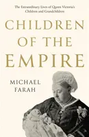 Hijos del Imperio: las extraordinarias vidas de los hijos y nietos de la reina Victoria - Children Of The Empire - The Extraordinary Lives of Queen Victoria's Children and Grandchildren